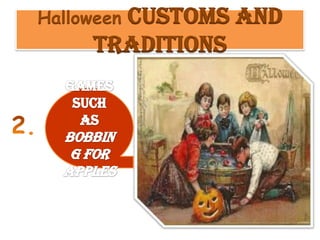 Halloween Customs and
Traditions
 