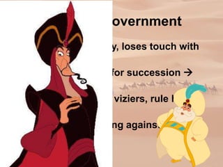 Ottoman Government
• Absolute monarchy, loses touch with
people over time
• Lacked clear rules for succession 
political turmoil
• Sultans advised by viziers, rule huge
bureaucracy
• Kept factions fighting against each
other
 