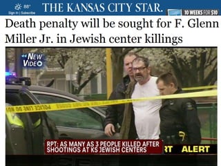 • In 2014 there were two hate crimes against non
Christians in Kansas City:
o Two men were killed outside the Jewish
Community Center.
o A student was killed outside the Somali
Islamic center.
• FBI were classified both crimes as hate crimes
against Jews and Muslims. The killers were
arrested and charged.
 