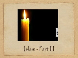 Islam -Part III 