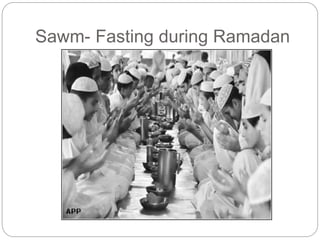 Sawm- Fasting during Ramadan
 