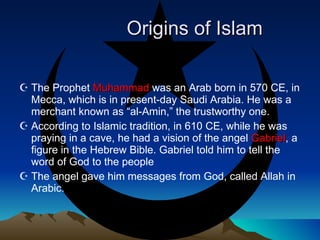 Origins of Islam ,[object Object],[object Object],[object Object]