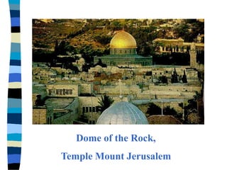 Dome of the Rock,
Temple Mount Jerusalem
 