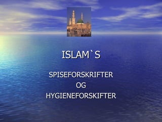 ISLAM`S SPISEFORSKRIFTER OG HYGIENEFORSKIFTER 