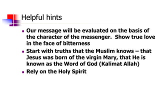Helpful hints
 Our message will be evaluated on the basis of
the character of the messenger. Show true love
in the face o...