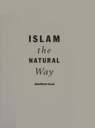 ISLAM
the
NATURAL
Way
AbdulWahid Hamid
 