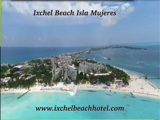 Ixchel Beach Isla Mujeres

www.ixchelbeachhotel.com

 