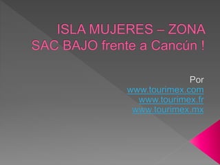 Isla mujeres – Zona sac bajo frente a Cancun !