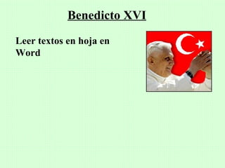 Benedicto XVI
Leer textos en hoja en
Word
 