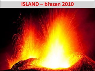 ISLAND – březen 2010 