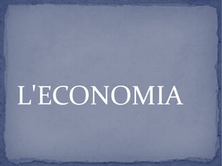 L'ECONOMIA
 