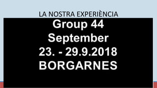 LA NOSTRA EXPERIÈNCIA
 