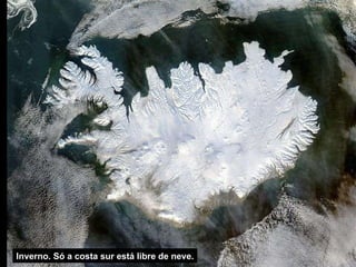 Inverno. Só a costa sur está libre de neve. 