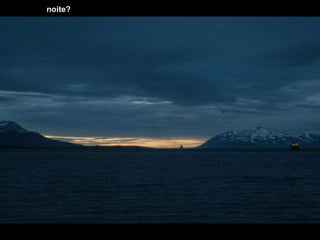 noite? 