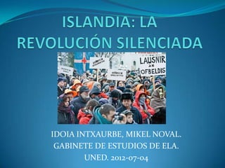 IDOIA INTXAURBE, MIKEL NOVAL.
 GABINETE DE ESTUDIOS DE ELA.
        UNED. 2012-07-04
 