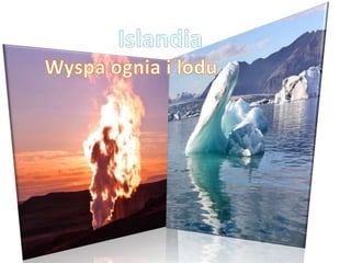 Islandia Wyspa ognia i lodu 