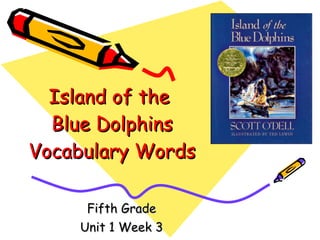 Island of the  Blue Dolphins Vocabulary Words Fifth Grade Unit 1 Week 3 