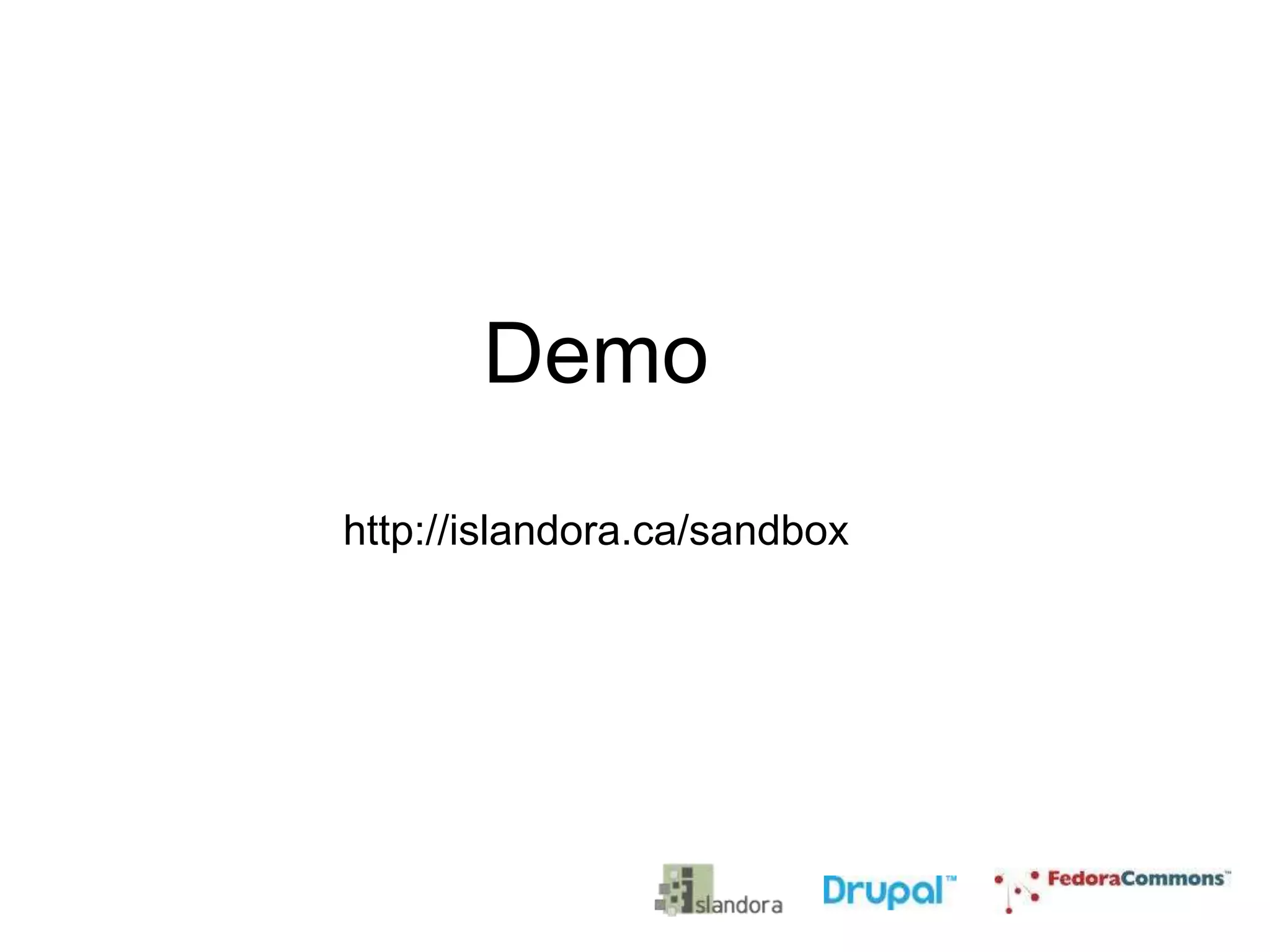 Demo
http://islandora.ca/sandbox