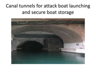 Canal tunnels for attack boat launching and secure boat storage