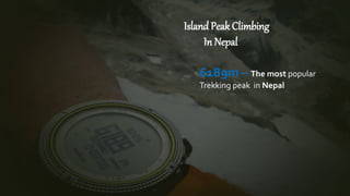 Island Peak Climbing
In Nepal
6189m – The most popular
Trekking peak in Nepal
 