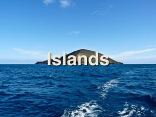 Islands
 
