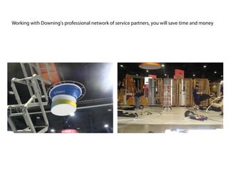 Working with Downing's professional network of service partners, you will save time and money
 