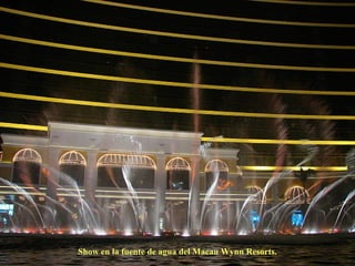 Show en la fuente de agua del Macau Wynn Resorts. 