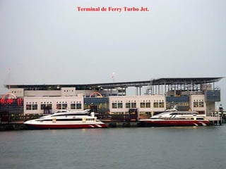 Terminal de Ferry Turbo Jet. 