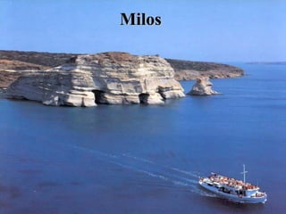 Milos
 