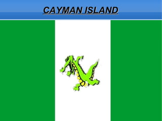 CAYMAN ISLAND
 