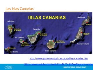 Las Islas Canarias 
http://www.gastrotourspain.es/portal/es/canarias.htm 
l 
http://www.youtube.com/watch?v=Rk_Tx_Kx2yw&feature=related 
 