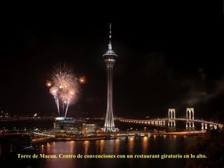 Torre de Macau. Centro de convenciones con un restaurant giratorio en lo alto. 