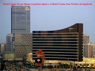 Hotel Casino Wynn Macau en primer plano y el Hotel Casino Star World a la izquierda 