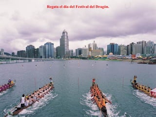 Regata el día del Festival del Dragón. 