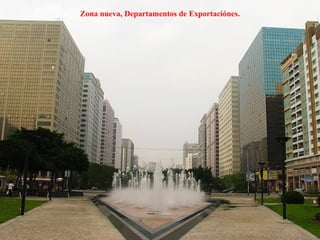 Zona nueva, Departamentos de Exportaciónes. 