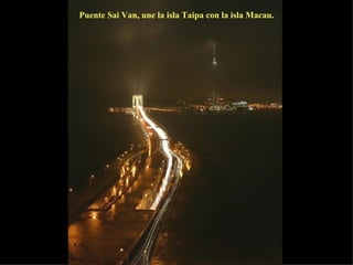 Puente Sai Van, une la isla Taipa con la isla Macau. 