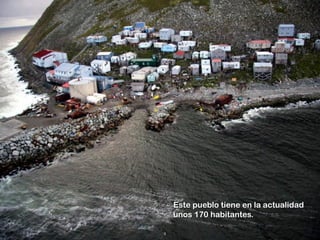 Este pueblo tiene en la actualidad
unos 170 habitantes.
 