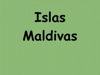 Islas Maldivas 
