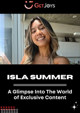 ISLA SUMMER
A Glimpse Into The World
of Exclusive Content
 