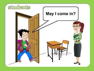 May I come in?
 