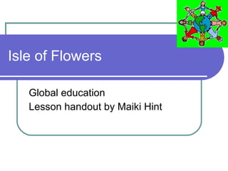 Isle of Flowers Global education Lesson handout by Maiki Hint 