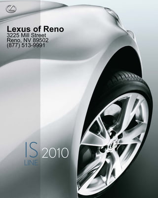 Lexus of Reno
3225 Mill Street
Reno, NV 89502
(877) 513-9991




             2010
      LINE
         E
 