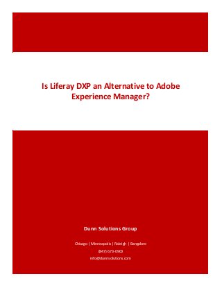 Dunn Solutions Group
Chicago | Minneapolis | Raleigh | Bangalore
(847) 673-0900
info@dunnsolutions.com
Is Liferay DXP an Alternative to Adobe
Experience Manager?
 