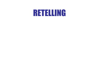 RETELLING
 