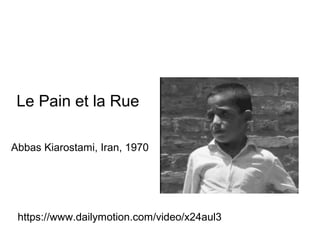 Le Pain et la Rue
Abbas Kiarostami, Iran, 1970
https://www.dailymotion.com/video/x24aul3
 
