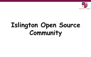 Islington Open Source
Community
 