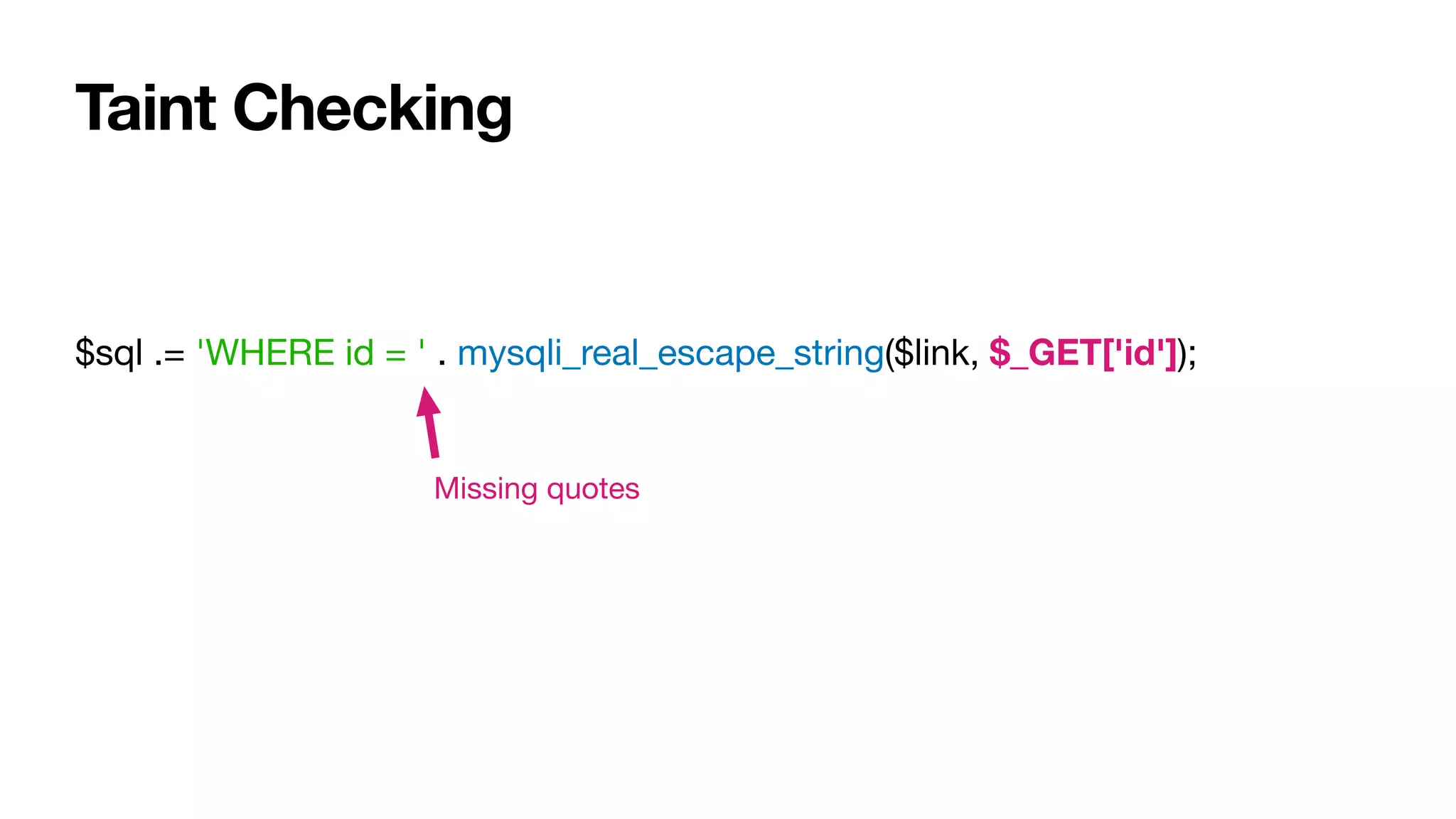 Taint Checking
$sql .= 'WHERE id = ' . mysqli_real_escape_string($link, $_GET['id']);
Missing quotes
 