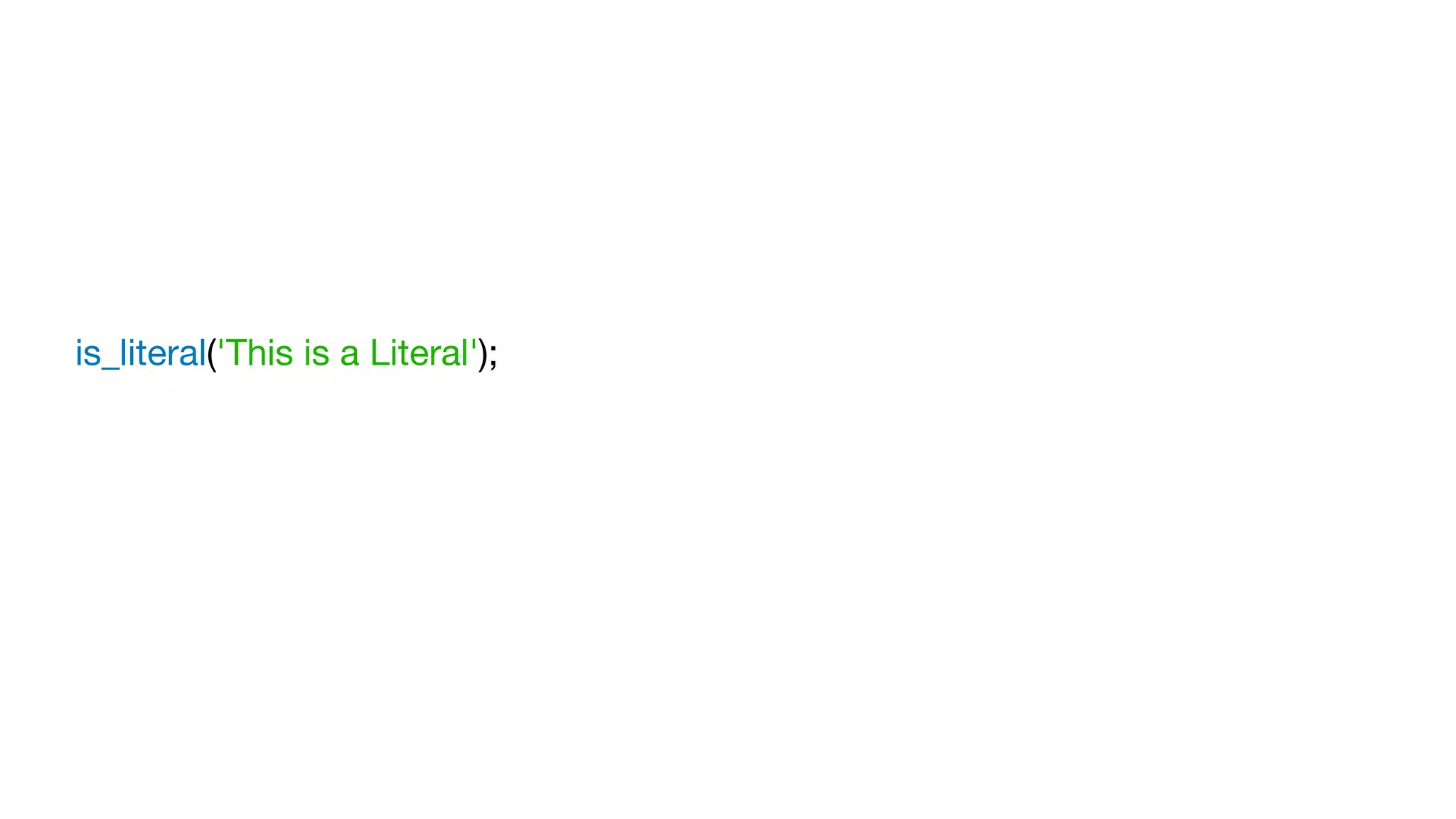 is_literal('This is a Literal');
 