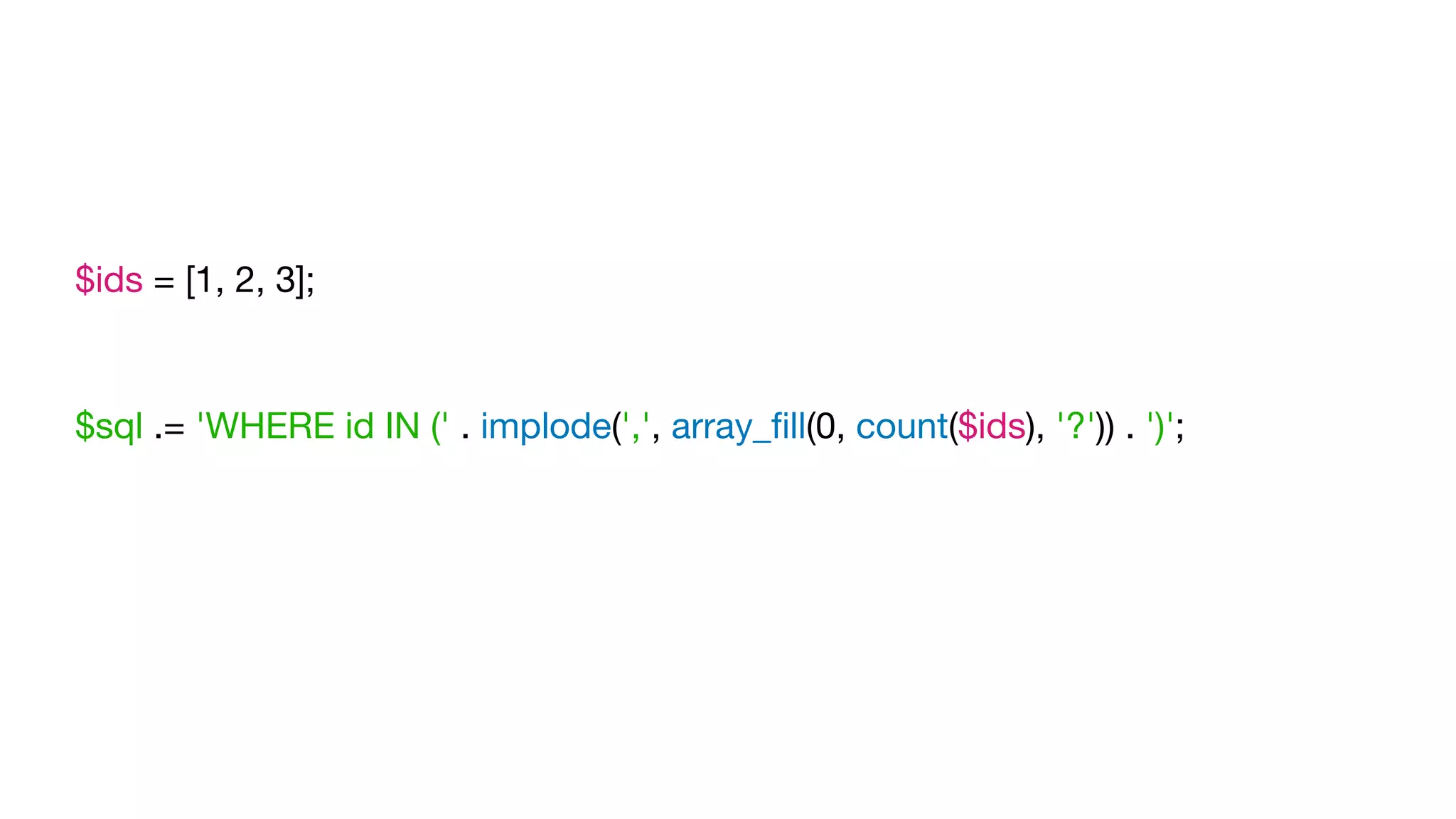 $ids = [1, 2, 3];

$sql .= 'WHERE id IN (' . implode(',', array_ﬁll(0, count($ids), '?')) . ')';

 