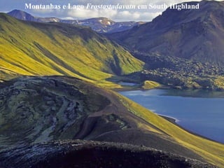 Montanhas e Lago Frostastadavatn em South Highland
 